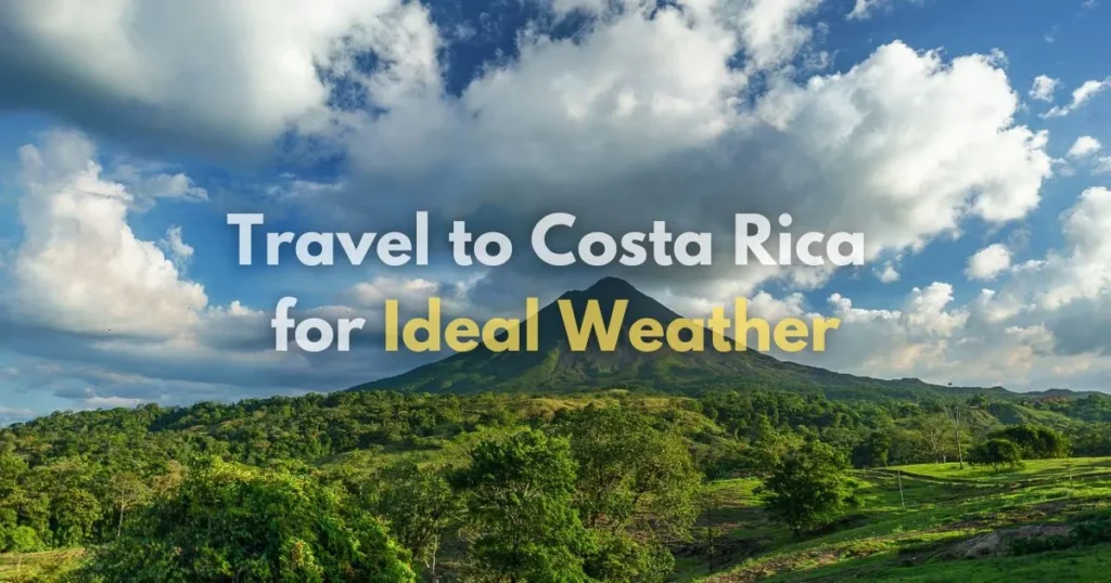 Best Time to Travel to Costa Rica