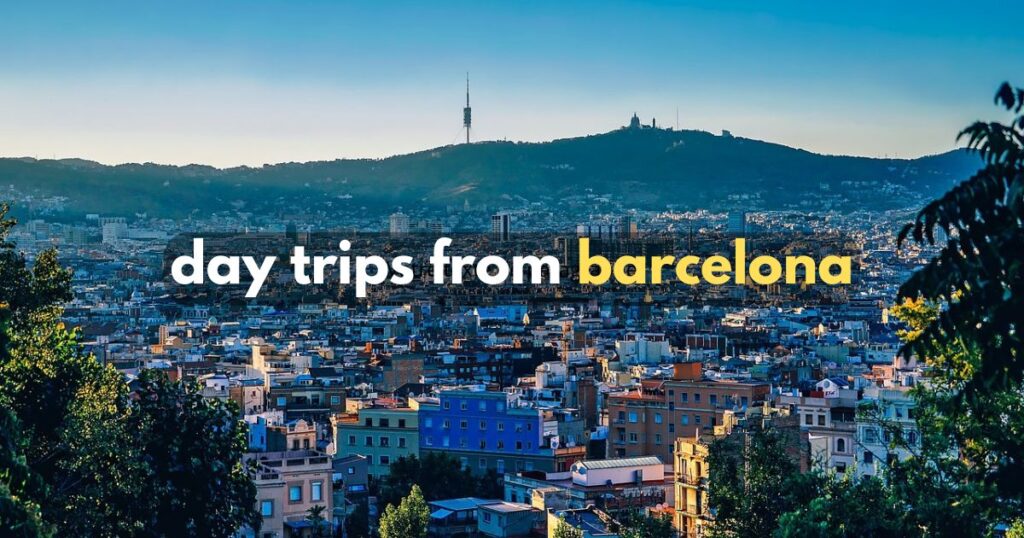 day trips from barcelona