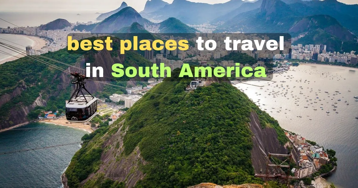 best places to travel in south america