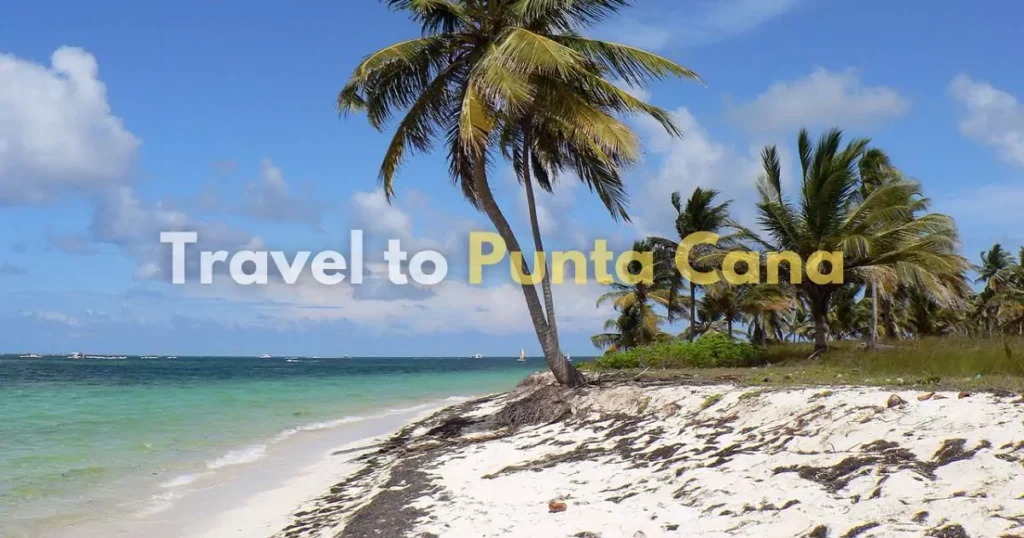 Best Time to Travel to Punta Cana